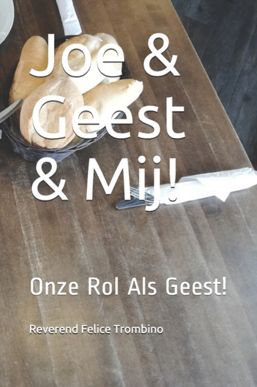 Joe & Geest & Mij! : Onze Rol Als Geest! by Reverend Felice Trombino - Paperback