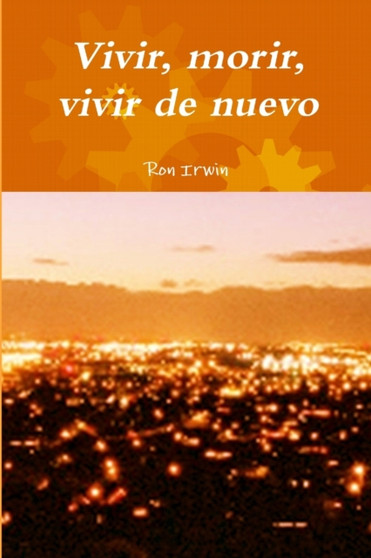 Vivir, morir, vivir de nuevo by Ron Irwin - Paperback