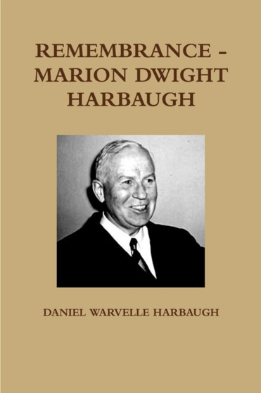 Remembrance - Marion Dwight Harbaugh by DANIEL WARVELLE HARBAUGH - Paperback