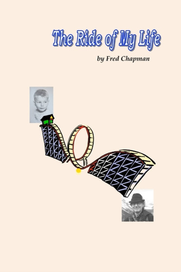The Ride of My Life by Frederick A Chapman - Paperback