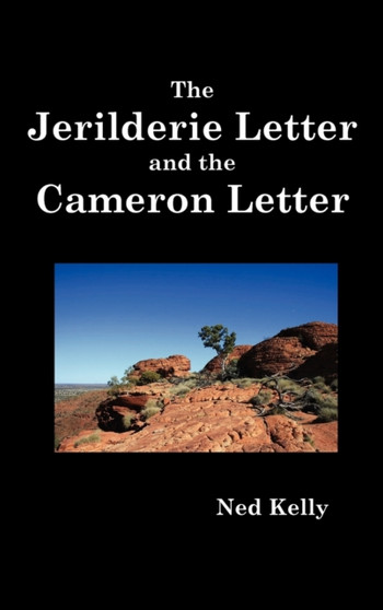 The Jerilderie Letter and the Cameron Letter by Ned Kelly - Hardback