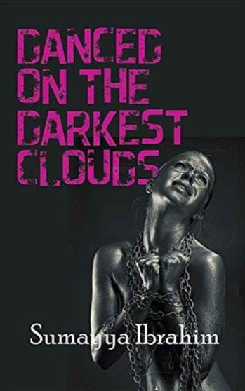 Danced on the Darkest Clouds by Sumayya Ibrahim - Paperback