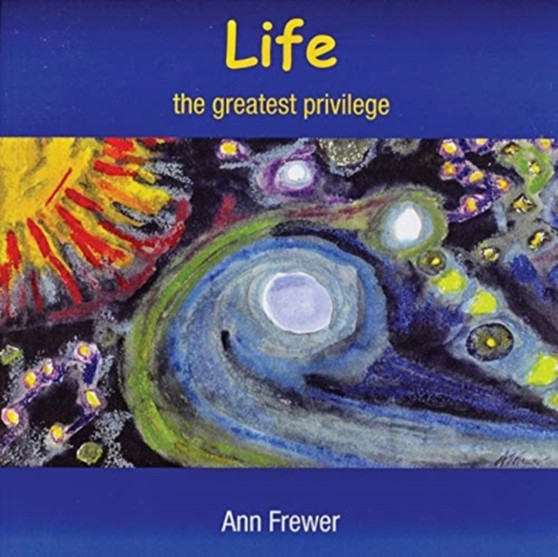 Life : the greatest privilege by Ann Frewer - Paperback