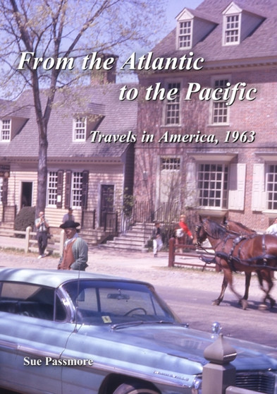 From the Atlantic to the Pacific : Travels in America 1963 by Sue Passmore - Paperback