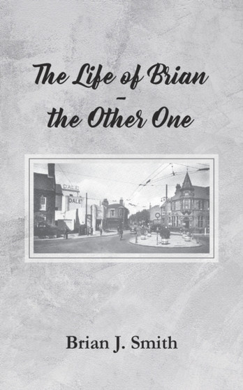 The Life of Brian - the Other One by Brian J. Smith - Paperback The Life of Brian - the Other One by Brian J. Smith - Paperback
