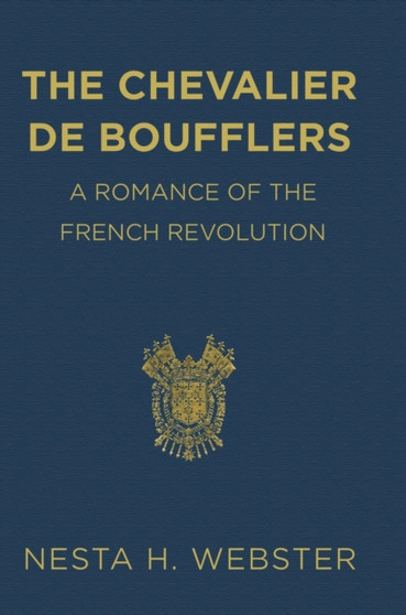 The Chevalier de Boufflers by Nesta H Webster - Hardback