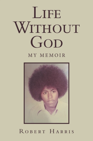 Life Without God : My Memoir by Robert Harris - Paperback