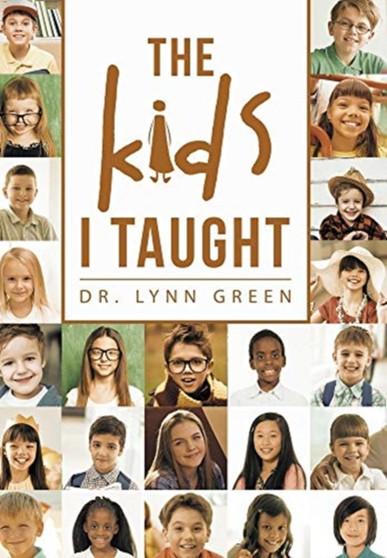 The Kids I Taught by Lynn Green - Hardback