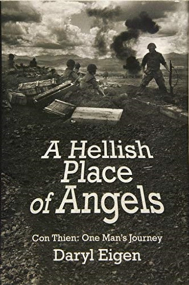 A Hellish Place of Angels : Con Thien: One Man's Journey by Daryl Eigen - Hardback