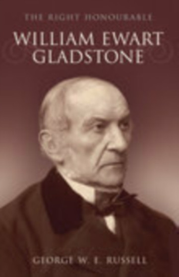 Right Honourable William Ewart Gladstone by George W E Russell - Paperback