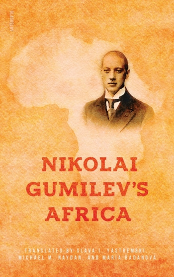 Nikolai Gumilev's Africa by Nikolai Gumilev - Hardback