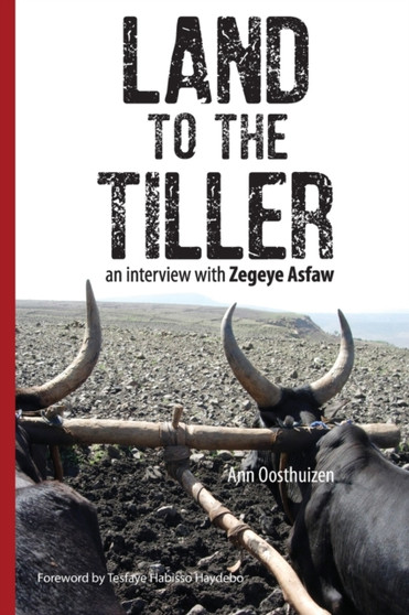 Land to the Tiller : an interview with Zegeye Asfaw by Ann Oosthuizen - Paperback