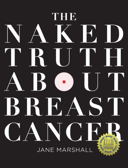 The Naked Truth About Breast Cancer by Jane Marshall - Hardback