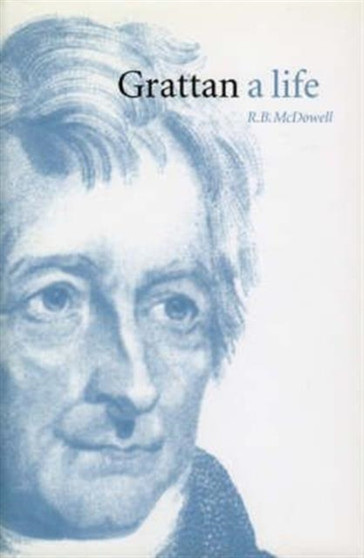 Grattan : A Life by R.B. McDowell - Hardback