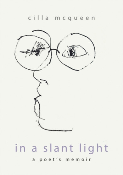 In a Slant Light: A Poets Memoir by Cilla Mcqueen - Hardback