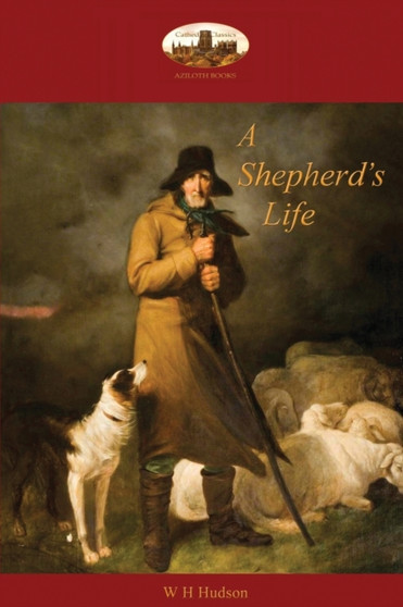 A Shepherd's Life : Impressions of the South Wiltshire Downs (Aziloth Books) by William Henry Hudson - Paperback