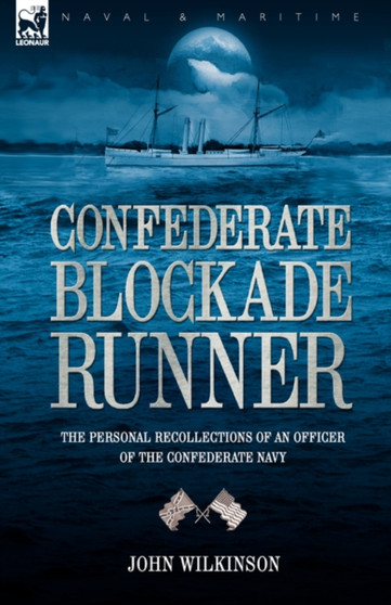 Confederate Blockade Runner : the Personal Recollections of an Officer of the Confederate Navy by John Wilkinson - Paperback