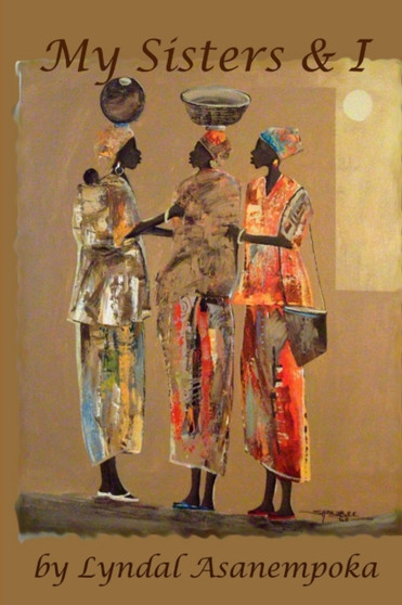 My Sisters & I by Lyndal Asanempoka - Paperback