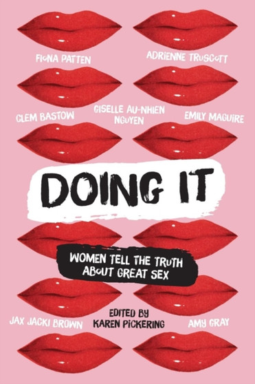 Doing It: Women Tell the Truth about Great Sex by Karen Pickering - Paperback
