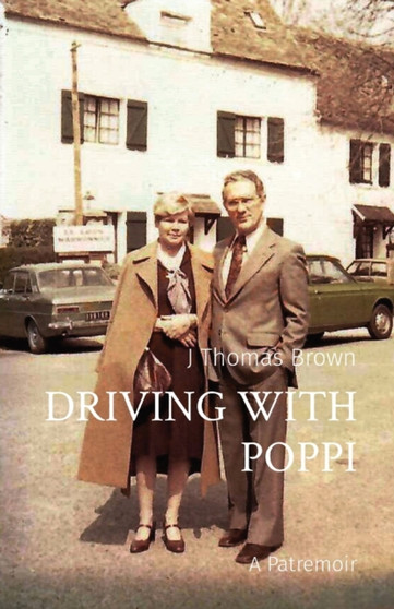Driving with Poppi : A Patremoir by J Thomas Brown - Paperback