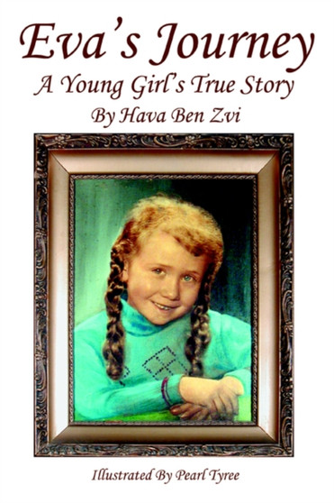 Eva's Journey : A Young Girl's True Story by Hava Ben Zvi - Paperback