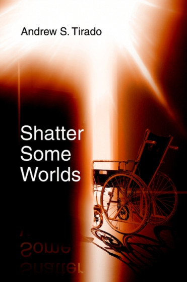 Shatter Some Worlds by Andrew S Tirado - Paperback