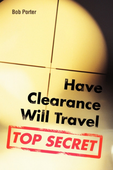 Have Clearance Will Travel by Dr Bob Porter - Paperback