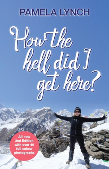 How The Hell Did I Get Here? by Pamela Lynch - Paperback