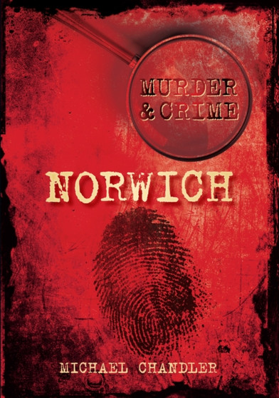 Murder and Crime Norwich by Michael Chandler - Paperback
