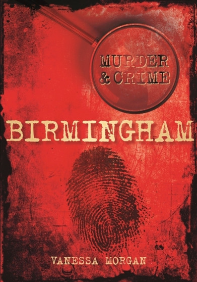 Murder and Crime Birmingham by Vanessa Morgan - Paperback
