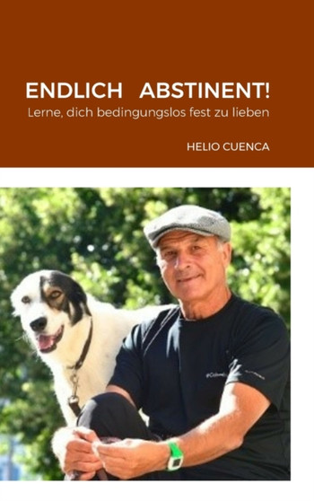 Endlich Abstinent : Lerne, dich bedingungslos fest zu lieben by Helio Cuenca - Hardback