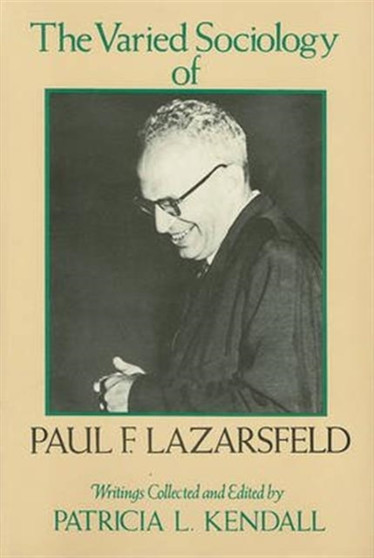 The Varied Sociology of Paul F. Lazarsfeld : Writings by Paul F. Lazarsfeld - Hardback