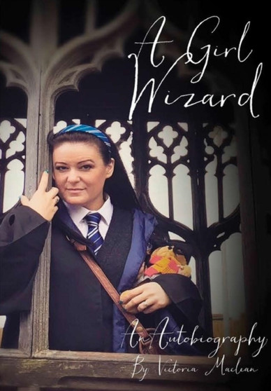 A Girl Wizard by Victoria MacLean - Hardback