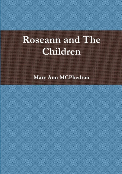 Roseann and The Children by Mary Ann McPhedran - Paperback
