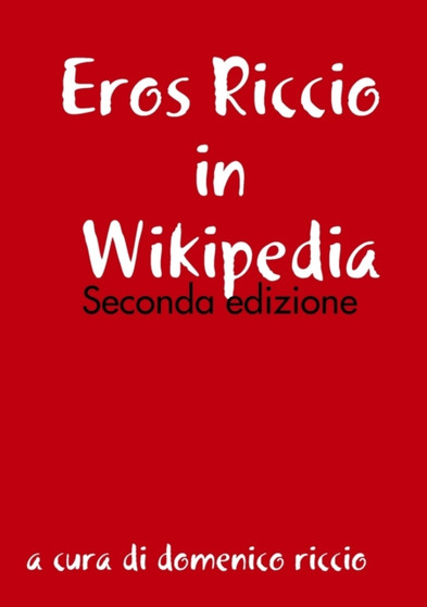 Eros Riccio in Wikipedia - Seconda edizione by domenico riccio - Paperback