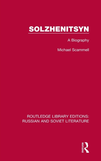 Solzhenitsyn : A Biography by Michael Scammell - Hardback