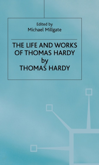 The Life and Work of Thomas Hardy by Thomas Hardy - Hardback