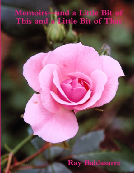 Memoirs-and a Little Bit of This and a Little Bit of That by Ray Baldasarre - Paperback