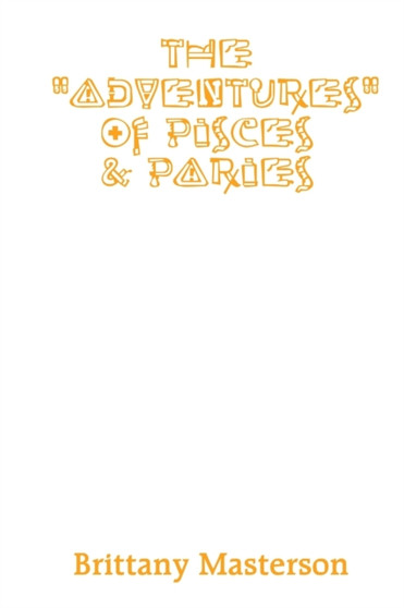 The "Adventures" of Pisces and Paries by Brittany Masterson - Paperback The "Adventures" of Pisces and Paries by Brittany Masterson - Paperback