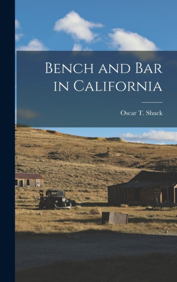 Bench and Bar in California by Oscar T Shuck - Hardback