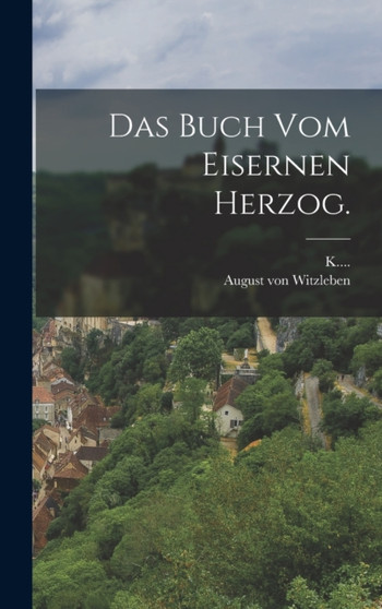 Das Buch vom eisernen Herzog. by August Von Witzleben - Hardback