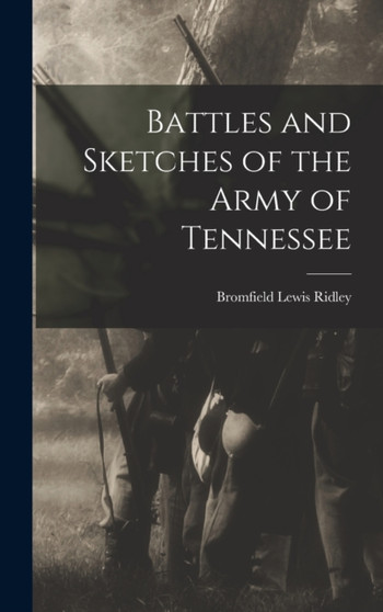 Battles and Sketches of the Army of Tennessee by Bromfield Lewis Ridley - Hardback