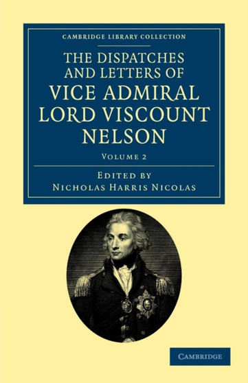 The Dispatches and Letters of Vice Admiral Lord Viscount Nelson : Volume 2 by Horatio Nelson - Paperback