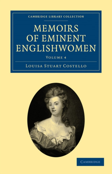 Memoirs of Eminent Englishwomen : Volume 4 by Louisa Stuart Costello - Paperback