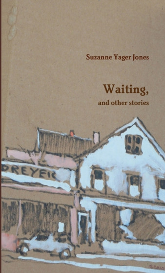 Waiting, and Other Stories by Suzanne Yager Jones - Paperback