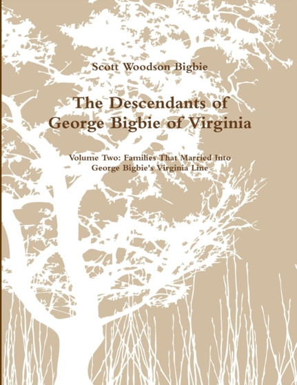 The Descendants of George Bigbie - Volume Two by Scott Bigbie - Paperback