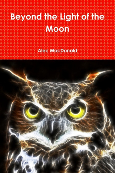 Beyond the Light of the Moon by Alec MacDonald - Paperback