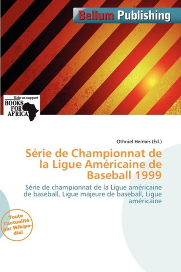 S Rie de Championnat de La Ligue Am Ricaine de Baseball 1999 by Othniel Hermes - Paperback