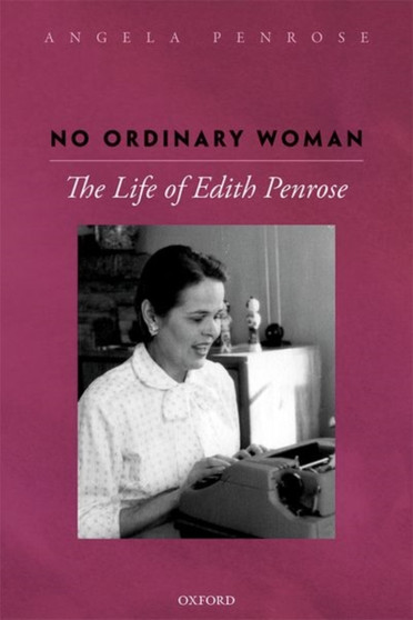 No Ordinary Woman : The Life of Edith Penrose by Angela Penrose - Hardback