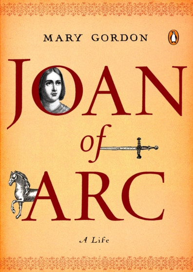 Joan of Arc : A Life by Mary Gordon - Paperback